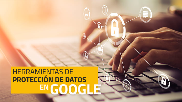 Herramientas de protección de datos en Google