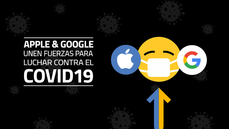 Apple & Google unen fuerzas para luchar contra el COVID19
