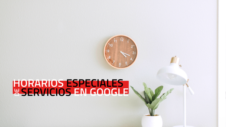 Horarios especiales de servicios en Google