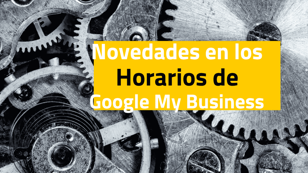 Novedad en los horarios de Google My Business