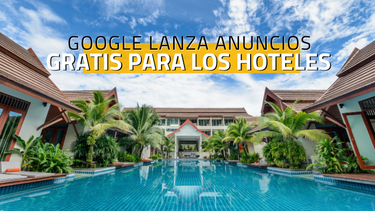 Google permitirá a los hoteles y agencias anunciarse gratis