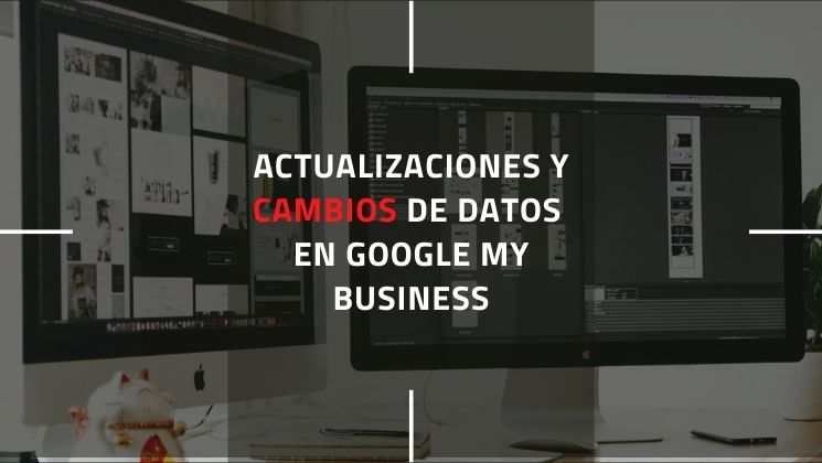 Actualizaciones y cambios de datos de empresa en Google
