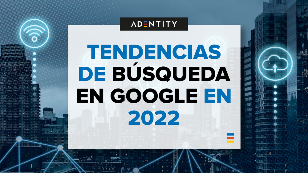 Tendencias de búsqueda en 2022 en España