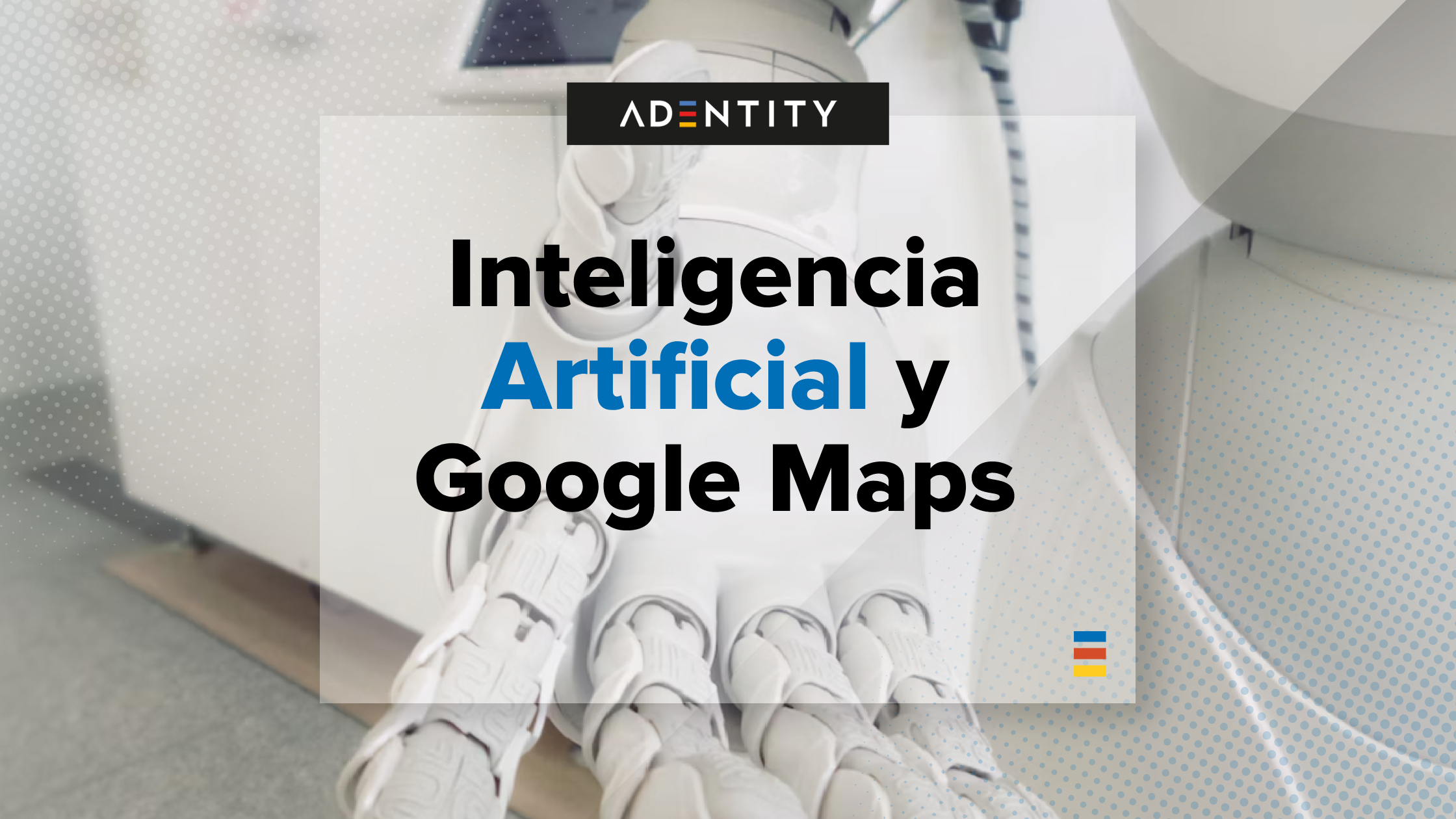 La Inteligencia Artificial y las Contribuciones en Google Maps