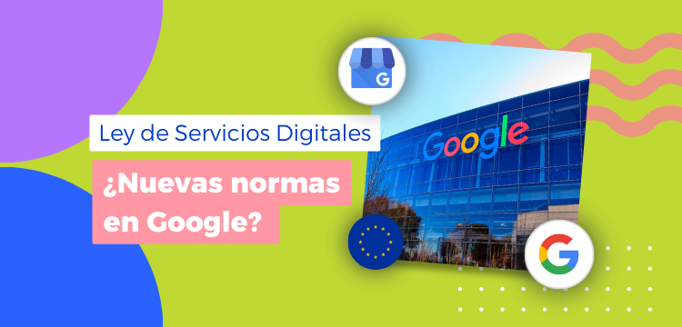 Ley de Servicios Digitales: ¿Cómo afecta a Google Business Profile?
