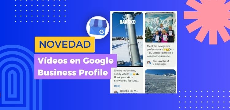 Vídeos en Google Business Profile: aprende cómo potenciar tu Perfil de Empresa