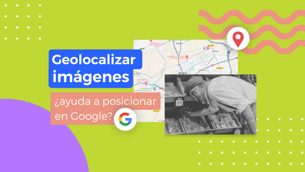 Geolocalizar fotos para SEO Local ¿mito o realidad? 