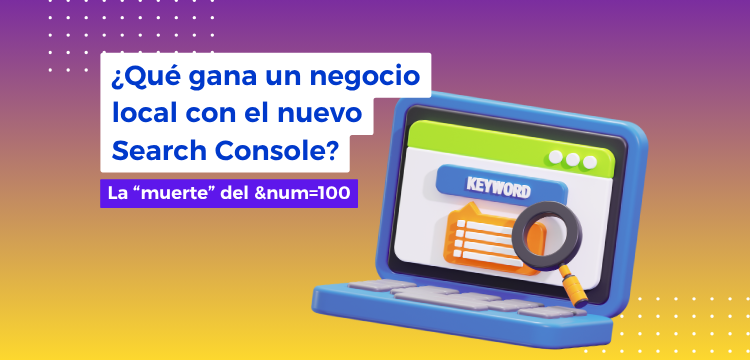 portada del blog de adentity - Clics e impresiones: lo que los negocios locales pierden (y ganan) sin el parámetro &num=100