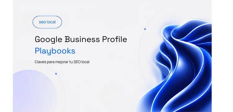Google Business Profile Playbooks claves para mejorar tu SEO local